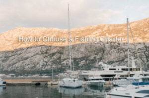 How to choose a fishing charter